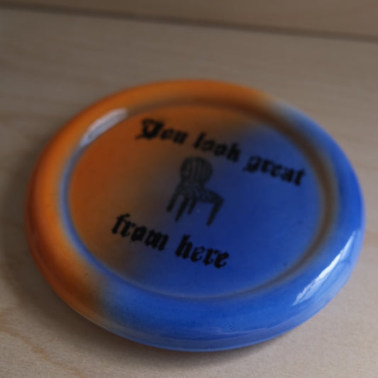 "You look great from here" plate