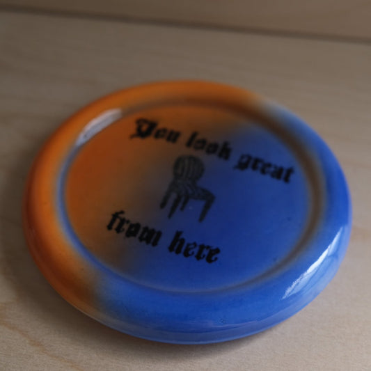 "You look great from here" plate